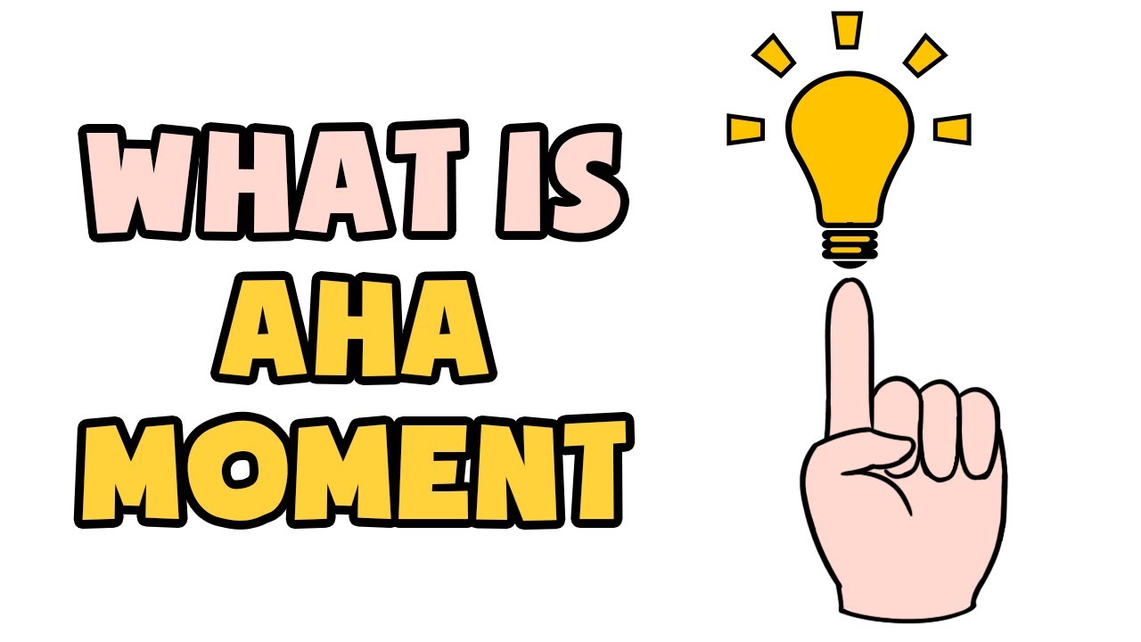 Understanding the concept of  what is a aha moment